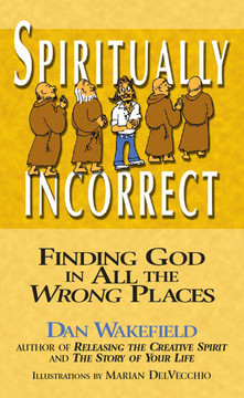 Spiritually Incorrect: Finding God in All the Wrong Places