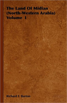 The Land Of Midian (North-Western Arabia) Volume I