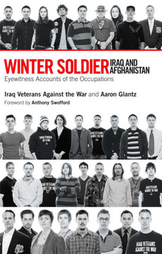Winter Soldier: Iraq and Afghanistan: Eyewitness Accounts of the Occupation