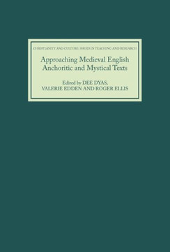 Approaching Medieval English Anchoritic and Mystical Texts Approaching Medieval English Anchoritic and Mystical Texts