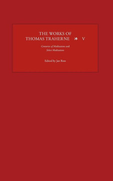 The Works of Thomas Traherne, Volume V: Centuries of Meditations/Select Meditations