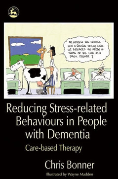 Reducing Stress-Related Behaviours in People with Dementia: Care-Based Therapy Reducing Stress-Related Behaviours in People with Dementia: Care-Based Therapy