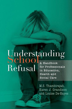 Understanding School Refusal: A Handbook for Professionals in Education, Health and Social Care