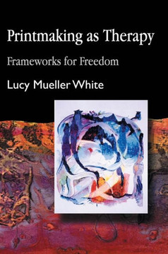 Printmaking as Therapy: Frameworks for Freedom