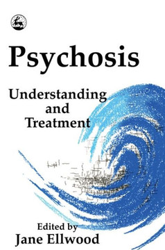 Psychosis: Understanding & Treatment Psychosis: Understanding & Treatment