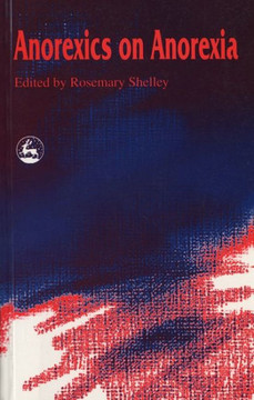 Anorexics on Anorexia