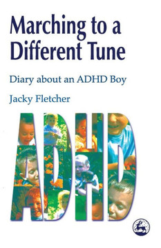 Marching to a Different Tune: Diary about an ADHD Boy