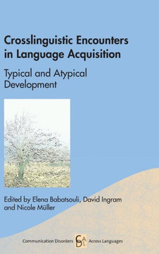 Crosslinguistic Encounters in Language Acquisition: Typical and Atypical Development