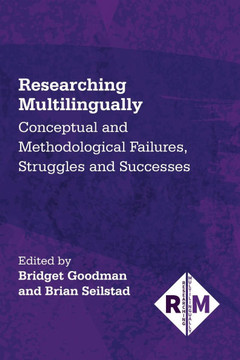Researching Multilingually: Conceptual and Methodological Failures, Struggles and Successes