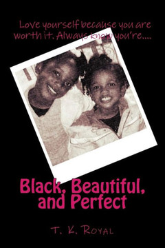 Black, Beautiful, And Perfect Black, Beautiful, And Perfect