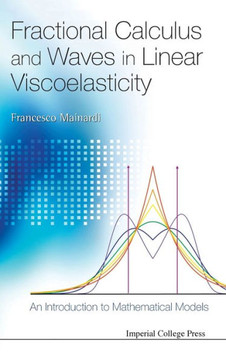 Fractional Calculus and Waves in Linear Viscoelasticity: An Introduction to Mathematical Models