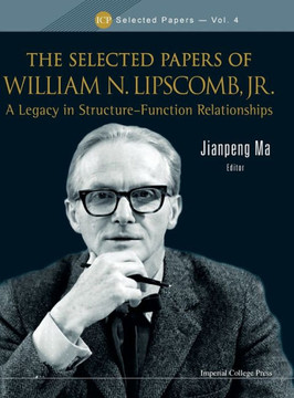 Selected Papers of William N. Lipscomb, Jr., The: A Legacy in Structure-Function Relationships