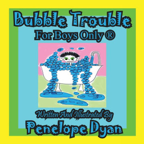 Bubble Trouble---For Boys Only (R)