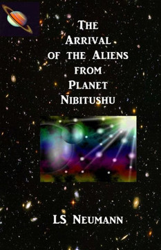 The Arrival Of The Aliens From Planet Nibitushu The Arrival Of The Aliens From Planet Nibitushu