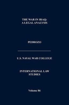 The War In Iraq: A Legal Analysis (International Law Studies, Volume 86) The War In Iraq: A Legal Analysis (International Law Studies, Volume 86)
