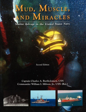Mud, Muscle, and Miracles: Marine Salvage in the United States Navy Mud, Muscle, and Miracles: Marine Salvage in the United States Navy