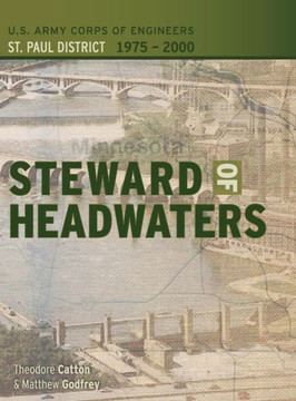 Steward of Headwaters: U.S. Army Corps of Engineers, St. Paul District, 1975-2000