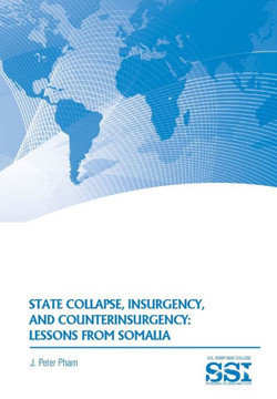 State Collapse, Insurgency, and Counterinsurgency: Lessons from Somalia
