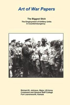The Biggest Stick: The Employment of Artillery Units in Counterinsurgency The Biggest Stick: The Employment of Artillery Units in Counterinsurgency