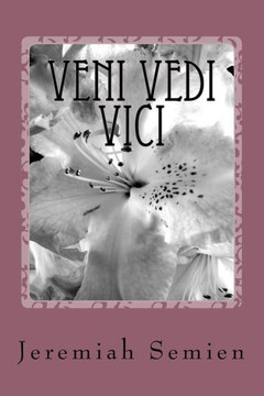 Veni Vedi Vici: The Memiors Of Jeremiah Semien