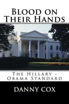 Blood On Their Hands: The Hillary - Obama Standard
