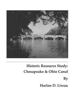 Historic Resource Study: Chesapeake and Ohio Canal Historic Resource Study: Chesapeake and Ohio Canal