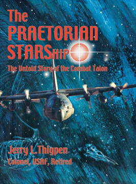 The Praetorian STARShip: The Untold Story of the Combat Talon The Praetorian STARShip: The Untold Story of the Combat Talon