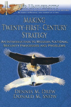 Making Twenty-First-Century Strategy: An Introduction to Modern National Security Processes and Problems