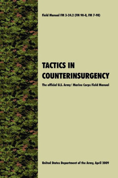 Tactics in Counterinsurgency: The official U.S. Army / Marine Corps Field Manual FM3-24.2 (FM 90-8, FM 7-98)