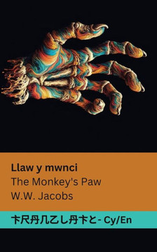 Llaw y mwnci / The Monkey's Paw: Tranzlaty Cymraeg English Llaw y mwnci / The Monkey's Paw: Tranzlaty Cymraeg English