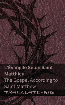 La Bible (L'??angile Selon Saint Matthieu) / The Bible (The Gospel According to Saint Matthew): Tranzlaty Fran??is English La Bible (L'??angile Selon Saint Matthieu) / The Bible (The Gospel According to Saint Matthew): Tranzlaty Fran??is English