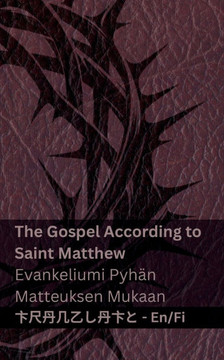 The Bible (The Gospel According to Saint Matthew) / Raamattu (Evankeliumi Pyh?? Matteuksen Mukaan): Tranzlaty English Suomi