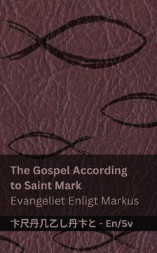 The Bible (The Gospel According to Saint Mark) / Bibeln (Evangeliet Enligt Markus): Tranzlaty English Svenska The Bible (The Gospel According to Saint Mark) / Bibeln (Evangeliet Enligt Markus): Tranzlaty English Svenska