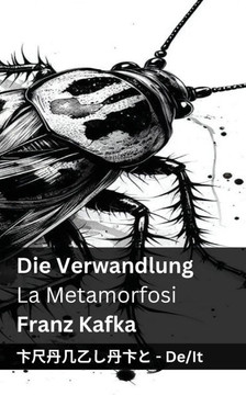 Die Verwandlung / La Metamorfosi: Tranzlaty Deutsch Italiano Die Verwandlung / La Metamorfosi: Tranzlaty Deutsch Italiano