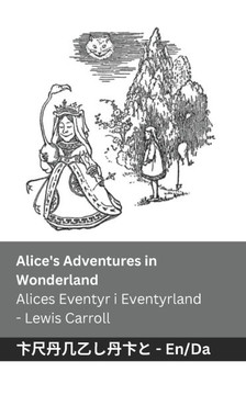 Alice's Adventures in Wonderland / Alices Eventyr i Eventyrland: Tranzlaty English Dansk