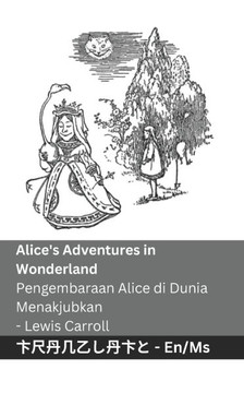 Alice's Adventures in Wonderland / Pengembaraan Alice di Dunia Menakjubkan: Tranzlaty English Bahasa Melayu