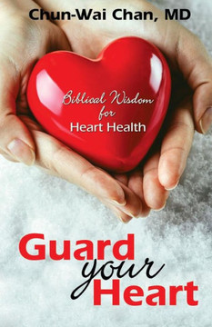 Guard Your Heart: Biblical Wisdom For Heart Health