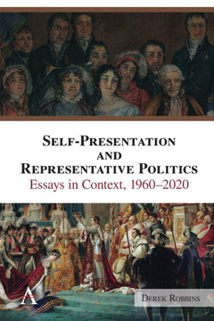 Self-Presentation and Representative Politics: Essays in Context, 1960-2020