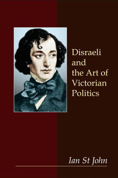 Disraeli and the Art of Victorian Politics Disraeli and the Art of Victorian Politics