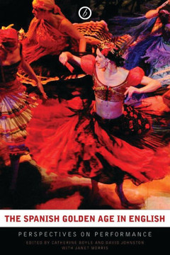 The Spanish Golden Age in English: Perspectives on Performance