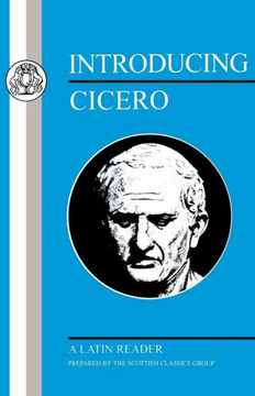 Introducing Cicero: A Latin Reader Introducing Cicero: A Latin Reader