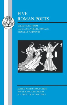 Five Roman Poets: Selections from Vergil, Horace, Tibullus and Ovid