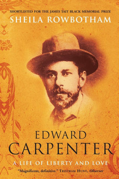Edward Carpenter: A Life of Liberty and Love