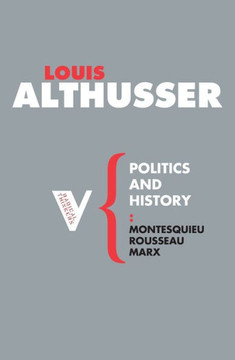 Politics and History: Montesquieu, Rousseau, Marx