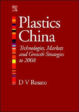 Plastics China: Technologies, Markets and Growth Strategies to 2008