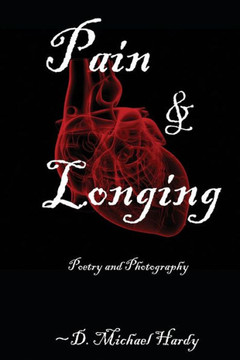 Pain And Longing : Poetry And Photography Pain And Longing : Poetry And Photography
