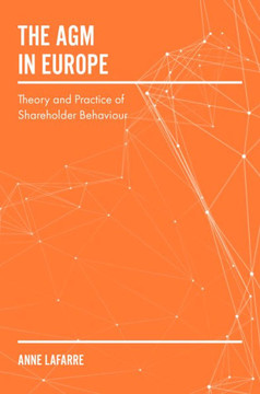 The Agm in Europe: Theory and Practice of Shareholder Behaviour The Agm in Europe: Theory and Practice of Shareholder Behaviour