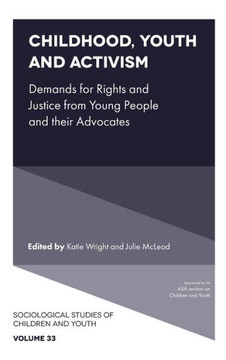 Childhood, Youth and Activism: Demands for Rights and Justice from Young People and Their Advocates