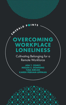 Overcoming Workplace Loneliness: Cultivating Belonging for a Remote Workforce