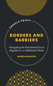 Borders and Barriers: Navigating the Postcolonial Era of Migration in a Globalized World